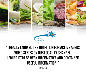 Testimonial graphic from Linda B - the testimonial reads "I really enjoyed the nutrition for active agers video series on our local tv channel. I found it to be very informative and contained useful information."