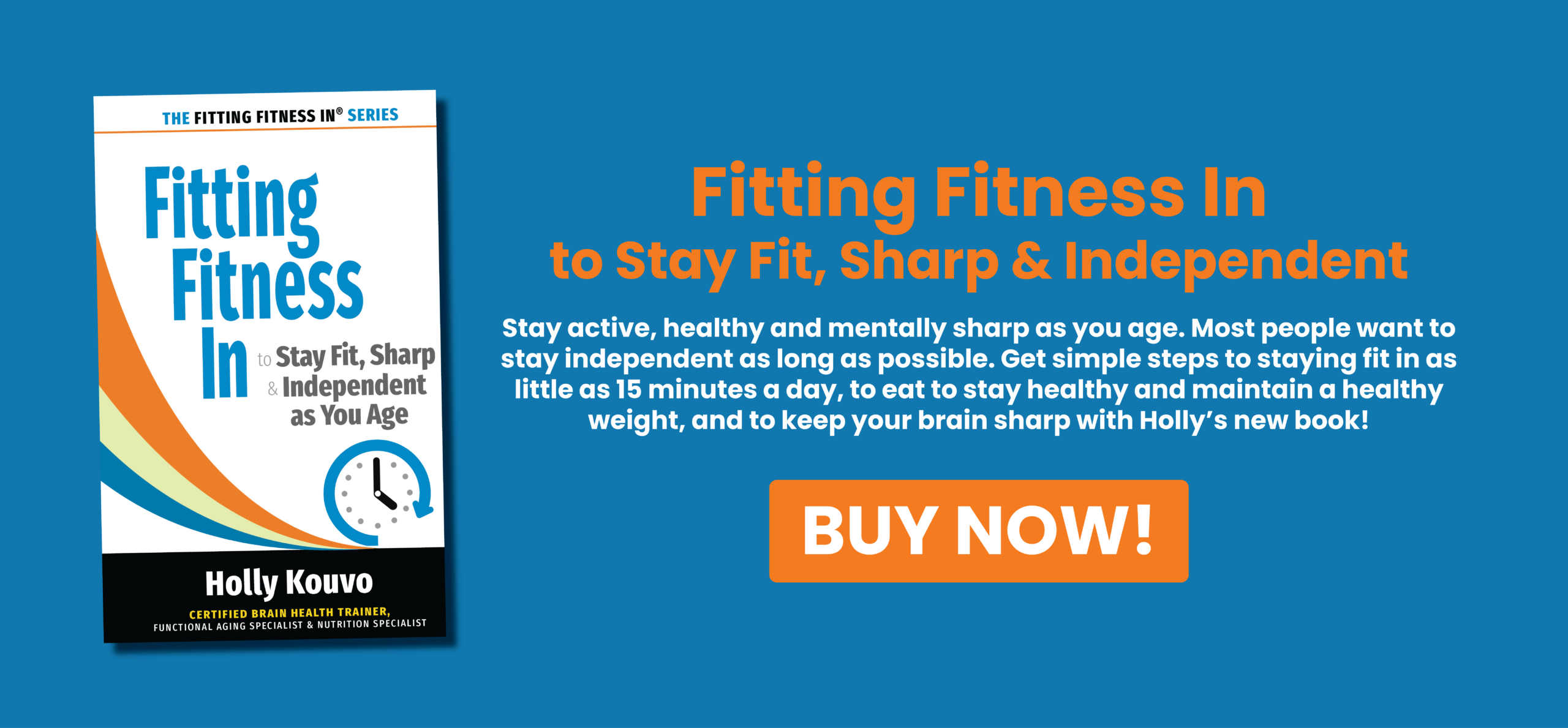 Fitting Fitness In to Stay Fit, Sharp & Independent by Holly Kouvo